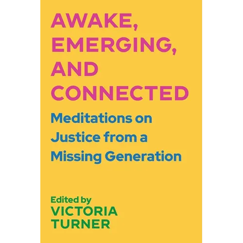 Awake, Emerging, and Connected: Meditations on Justice from a Missing Generation - Paperback