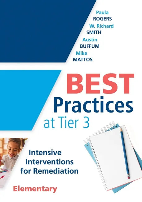 Best Practices at Tier 3 [Elementary]: Intensive Interventions for Remediation, Elementary (an Rti Model Guide for Implementing Tier 3 Interventions i - Paperback