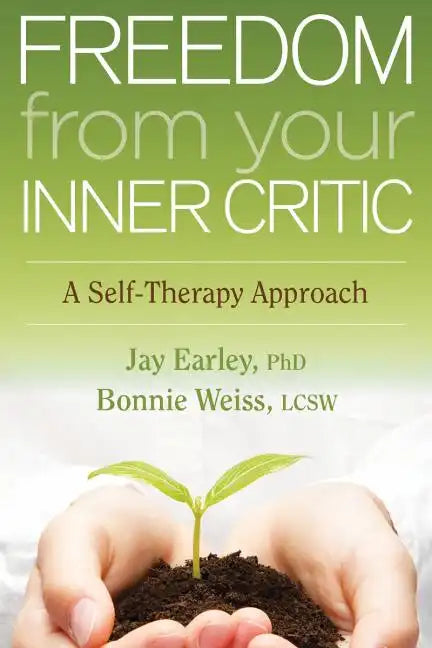 Freedom from Your Inner Critic: A Self-Therapy Approach - Paperback