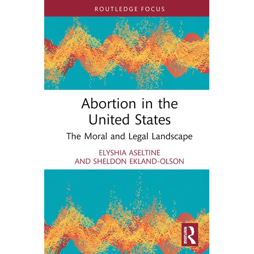 Abortion in the United States: The Moral and Legal Landscape - Hardcover