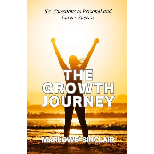 The Growth Journey: Key Questions to Personal and Career Success - Paperback
