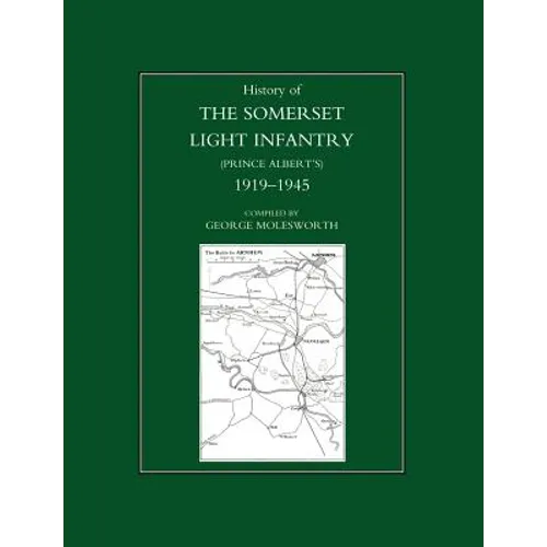 History of the Somerset Light Infantry (Prince Albert OS): 1919-1945 - Paperback