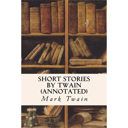 Short Stories by Twain (annotated) - Paperback