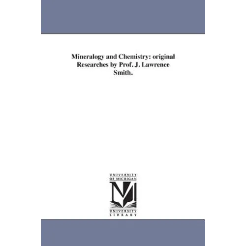 Mineralogy and Chemistry: original Researches by Prof. J. Lawrence Smith. - Paperback