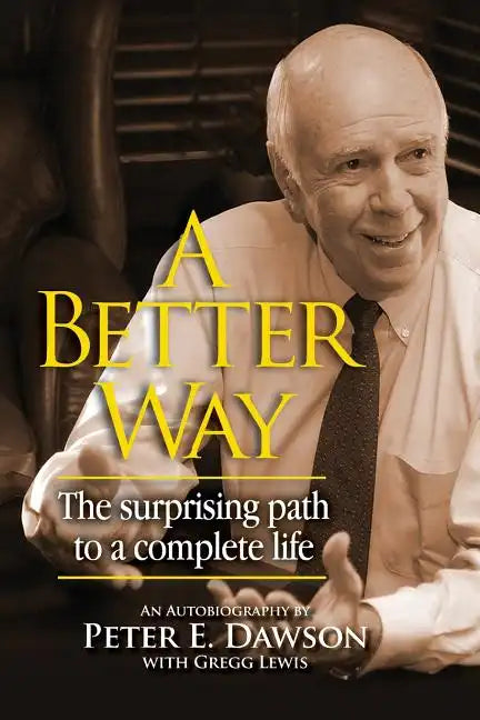 A Better Way: The surprising path to a complete life. - Paperback