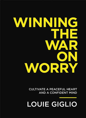 Winning the War on Worry: Cultivate a Peaceful Heart and a Confident Mind - Paperback