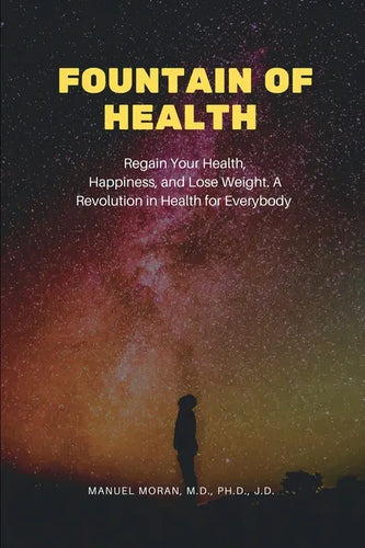 Fountain of Health: Regain Your Health, Happiness, and Lose Weight. A Revolution in Health for Everybody - Paperback