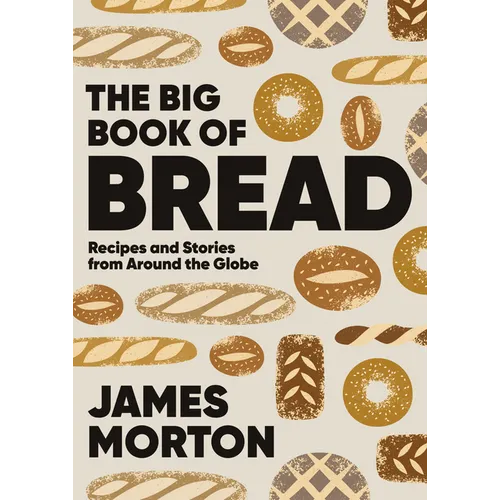 Big Book of Bread: Recipes and Stories from Around the Globe - Hardcover