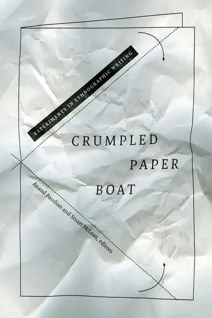 Crumpled Paper Boat: Experiments in Ethnographic Writing - Paperback