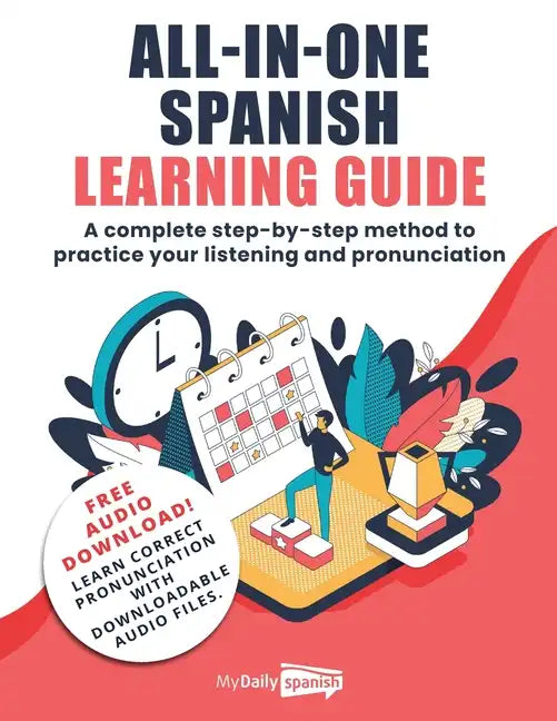 All-In-One Spanish Learning Guide: A complete step-by-step method to practice your listening and pronunciation - Paperback