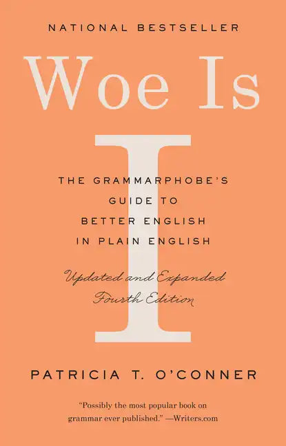 Woe Is I: The Grammarphobe's Guide to Better English in Plain English (Fourth Edition) - Paperback