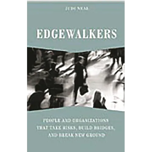 Edgewalkers: People and Organizations That Take Risks, Build Bridges, and Break New Ground - Hardcover