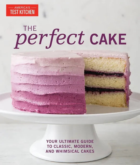 The Perfect Cake: Your Ultimate Guide to Classic, Modern, and Whimsical Cakes - Hardcover