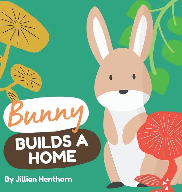 Bunny Builds a Home - Hardcover