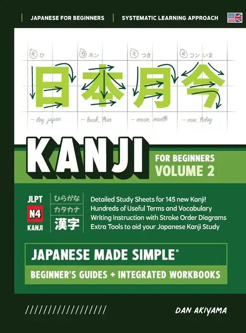 Japanese Kanji for Beginners - Volume 2 Textbook and Integrated Workbook for Remembering JLPT N4 Kanji Learn how to Read, Write and Speak Japanese: A - Hardcover