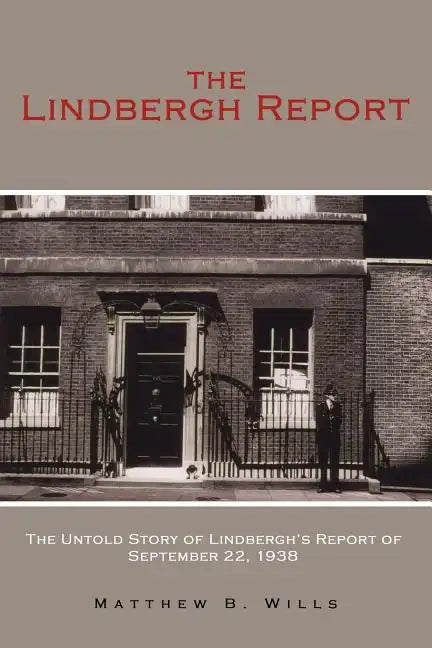 The Lindbergh Report: The Untold Story of Lindbergh's Report of September 22, 1938 - Paperback