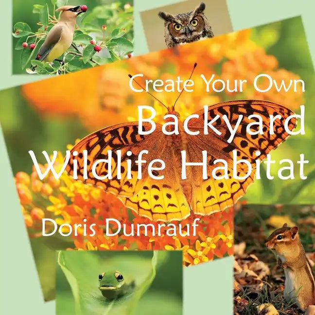 Create Your Own Backyard Wildlife Habitat - Paperback