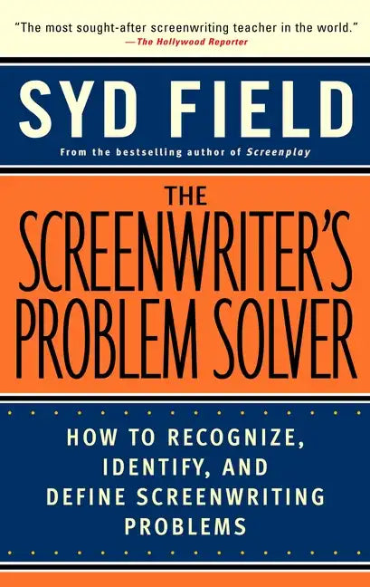The Screenwriter's Problem Solver: How to Recognize, Identify, and Define Screenwriting Problems - Paperback