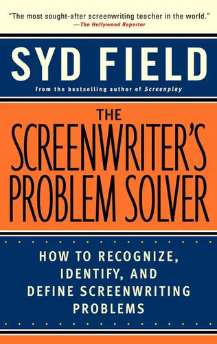 The Screenwriter's Problem Solver: How to Recognize, Identify, and Define Screenwriting Problems - Paperback