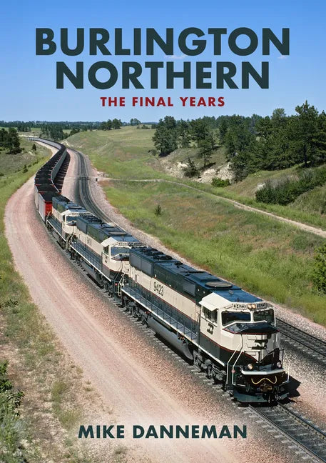 Burlington Northern: The Final Years - Paperback