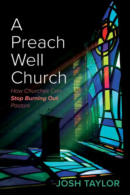 A Preach Well Church: How Churches Can Stop Burning Out Pastors - Hardcover