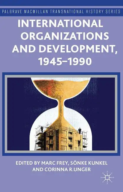 International Organizations and Development, 1945-1990 - Hardcover