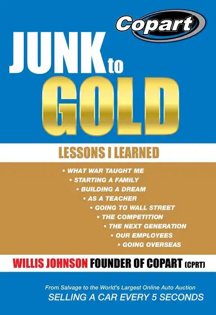 Junk to Gold: From Salvage to the World's Largest Online Auto Auction - Hardcover