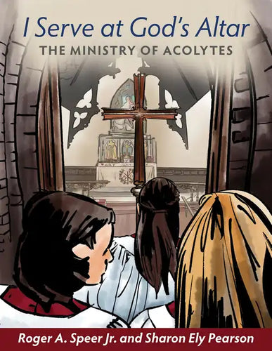 I Serve at God's Altar: The Ministry of Acolytes - Paperback