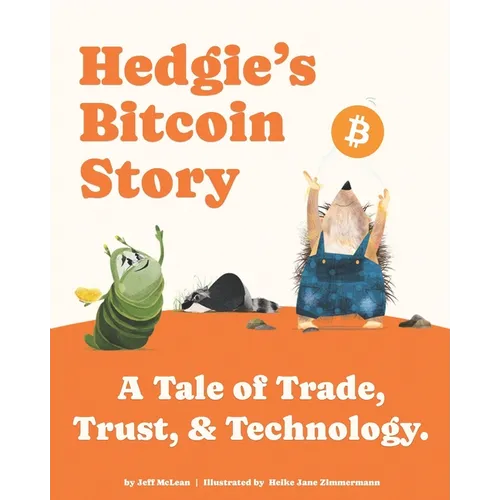 Hedgie's Bitcoin Story: A Tale of Trade, Trust, & Technology - Paperback