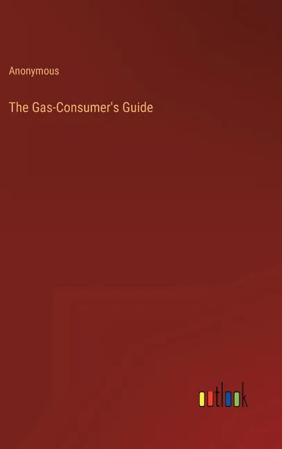 The Gas-Consumer's Guide - Hardcover