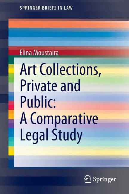 Art Collections, Private and Public: A Comparative Legal Study - Paperback