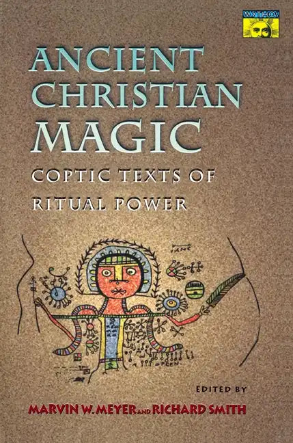 Ancient Christian Magic: Coptic Texts of Ritual Power - Paperback