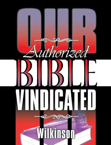 Our Authorized Bible Vindicated - Paperback