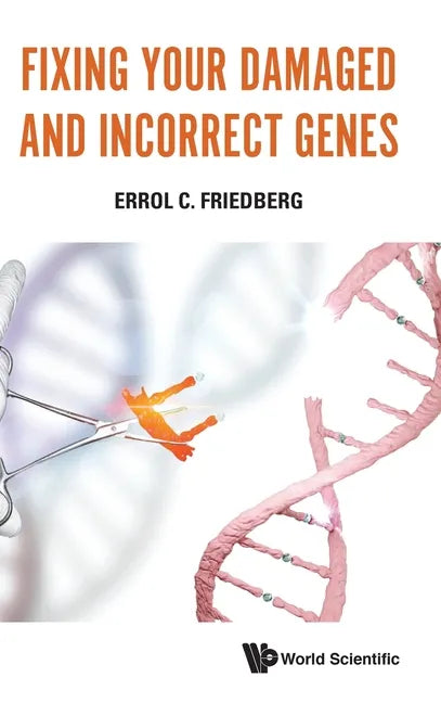 Fixing Your Damaged and Incorrect Genes - Hardcover