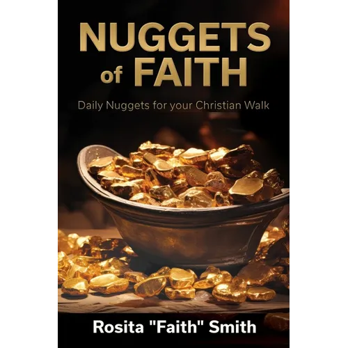Nuggets of Faith: Daily Nuggets for your Christian Walk - Paperback