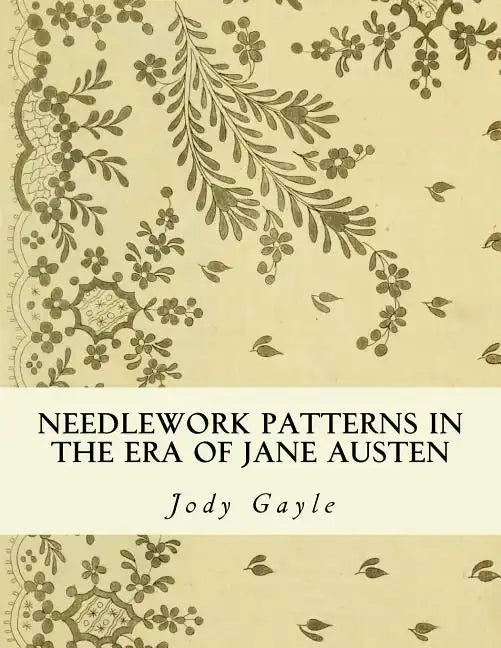 Needlework Patterns in the Era of Jane Austen: Ackermann's Repository of Arts - Paperback