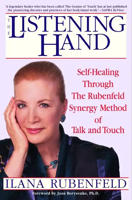 The Listening Hand: Self-Healing Through The Rubenfeld Synergy Method of Talk and Touch - Paperback