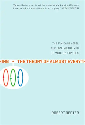 The Theory of Almost Everything: The Standard Model, the Unsung Triumph of Modern Physics - Paperback