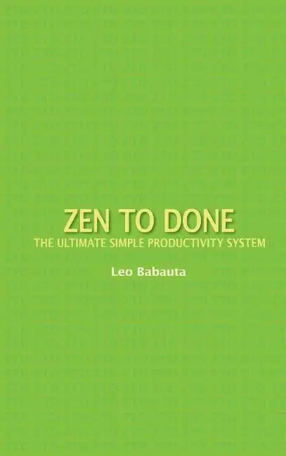 Zen to Done: The Ultimate Simple Productivity System - Hardcover