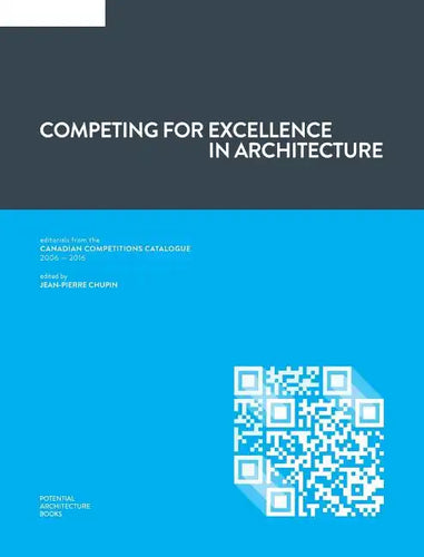 Competing for Excellence in Architecture: Editorials from the Canadian Competitions Catalogue (2006 - 2016) - Hardcover
