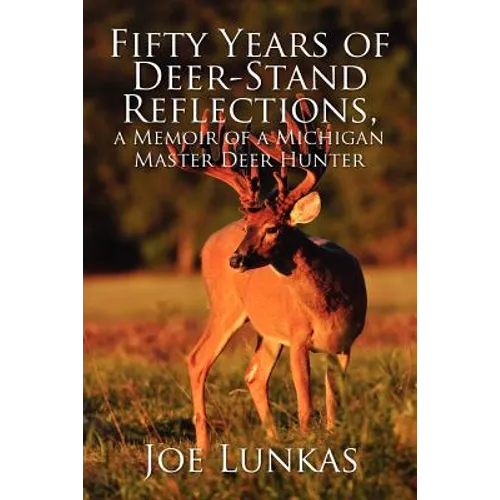 Fifty Years of Deer-Stand Reflections: A Memoir of a Michigan Master Deer Hunter - Paperback