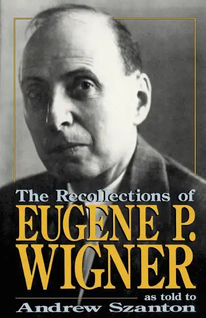 The Recollections of Eugene P Wigner - Paperback