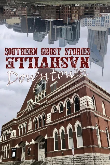 Southern Ghost Stories: Downtown Nashville - Paperback