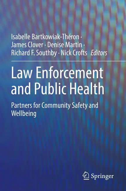 Law Enforcement and Public Health: Partners for Community Safety and Wellbeing - Paperback