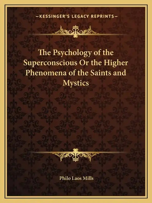The Psychology of the Superconscious or the Higher Phenomena of the Saints and Mystics - Paperback