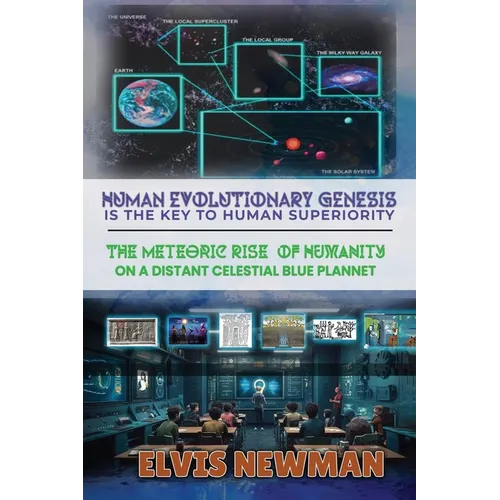 Human Evolutionary Genesis is the Key to Human Superiority: The Meteoric Rise of Humanity on a Distant Celestial Blue Planet - Paperback