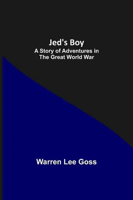 Jed's Boy: A Story of Adventures in the Great World War - Paperback