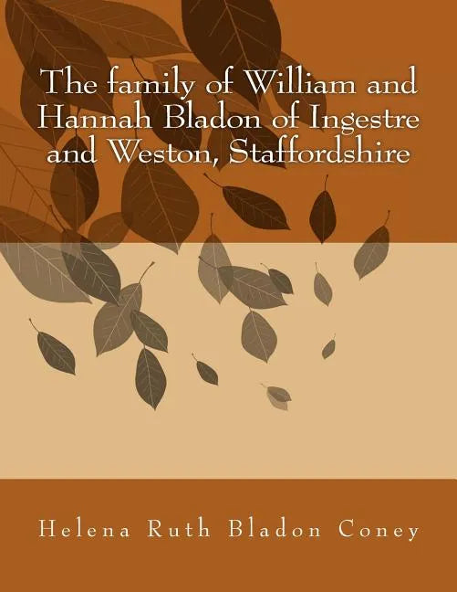 The family of William and Hannah Bladon of Ingestre and Weston, Staffordshire - Paperback