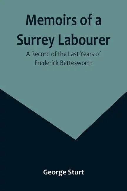 Memoirs of a Surrey Labourer: A Record of the Last Years of Frederick Bettesworth - Paperback