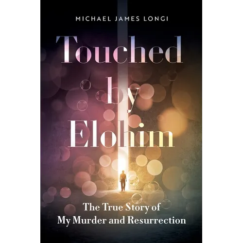 Touched by Elohim: The True Story of My Murder and Resurrection - Paperback